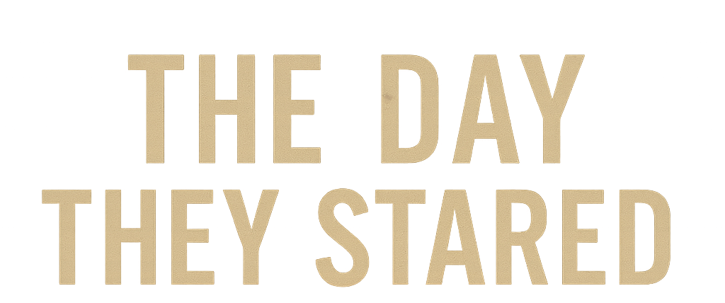 The_Day_They_Stared